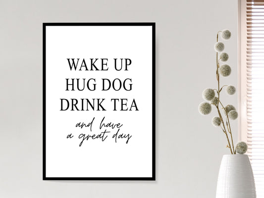 Wake Up, Hug Dog, Drink Tea
