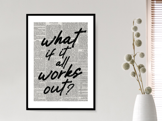 What If It All Works Out? Newspaper Poster Print | Funny Motivational Wall Art