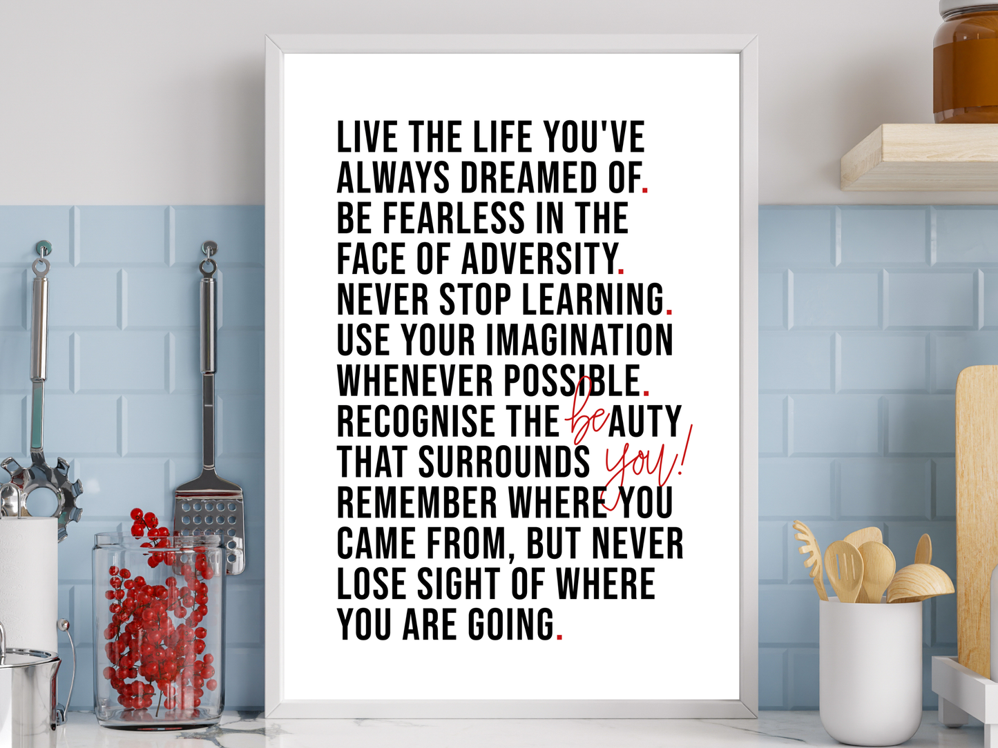Be You Print | Live The Life You've Always Dreamed Of
