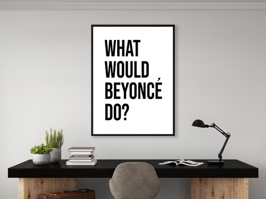 What would Beyonce do