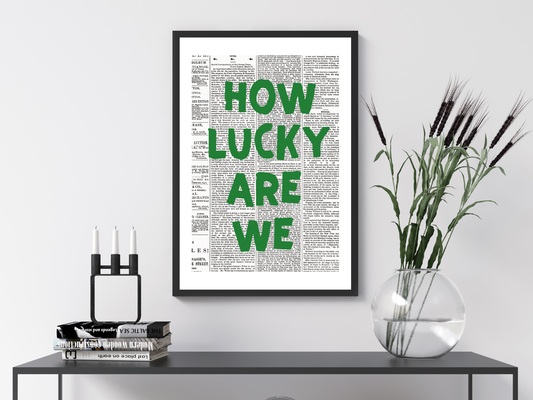 How Lucky Are We Newspaper Poster Print | Funny Motivational Wall Art