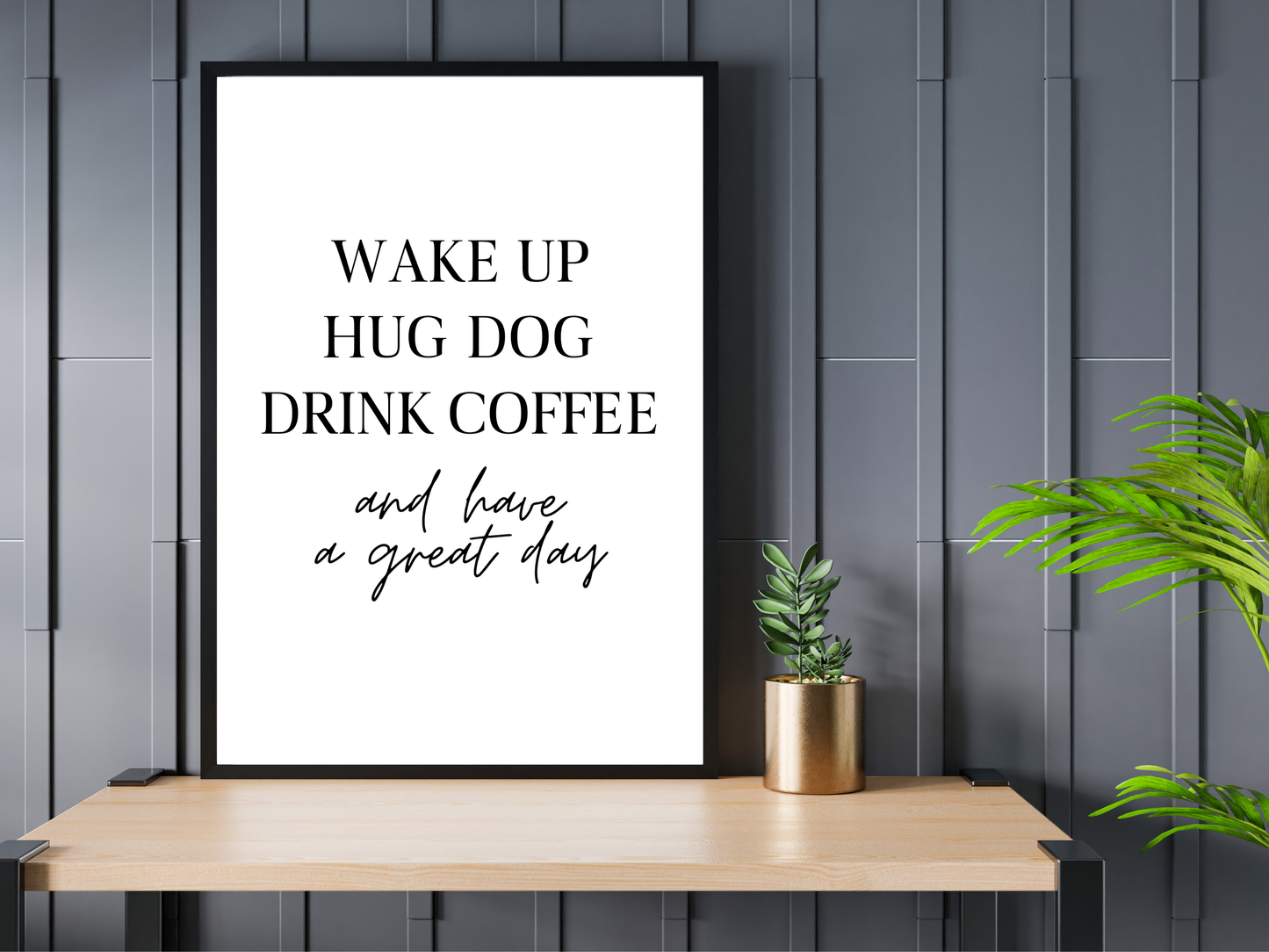 Wake Up, Hug Dog, Drink Coffee