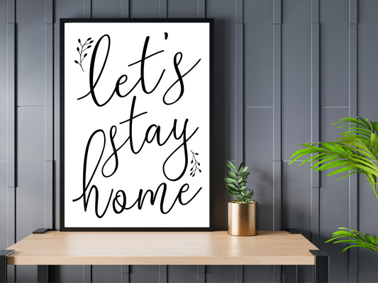 Let's Stay Home Floral