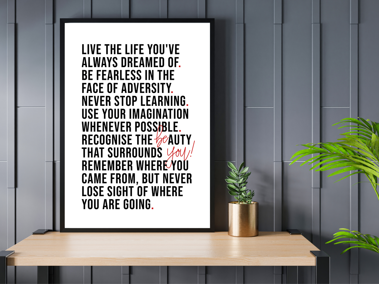 Be You Print | Live The Life You've Always Dreamed Of