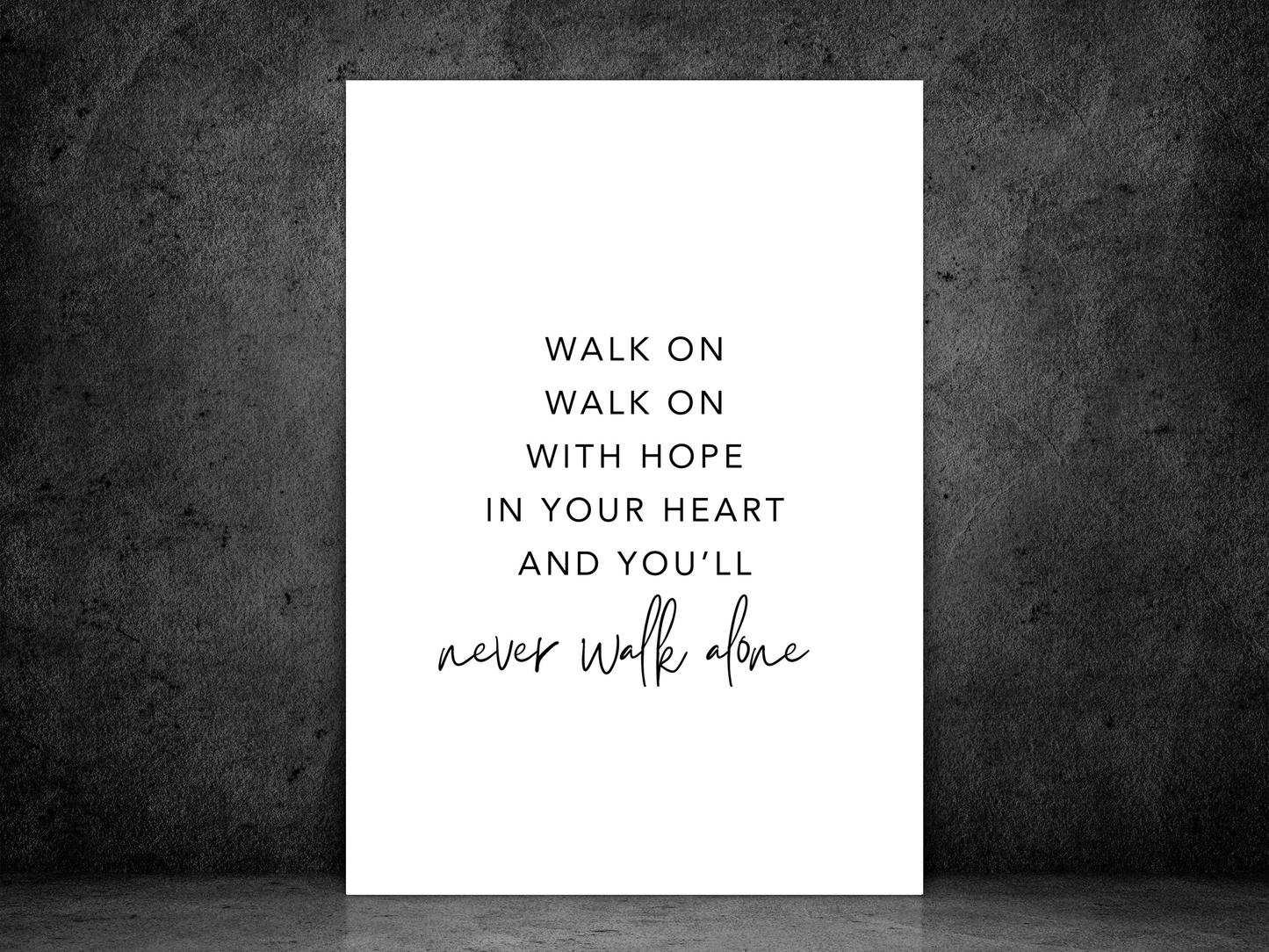 Walk On Never Walk Alone