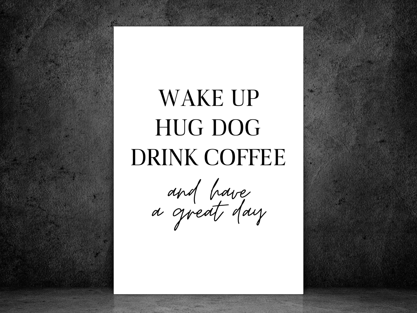 Wake Up, Hug Dog, Drink Coffee