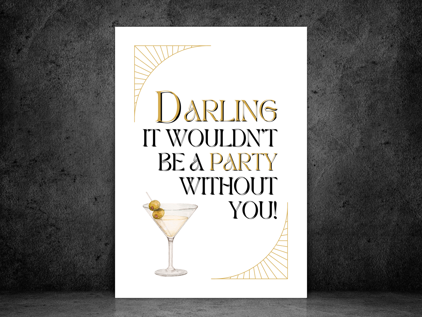 Darling It Wouldn't Be A Party Without You | Cocktail Print