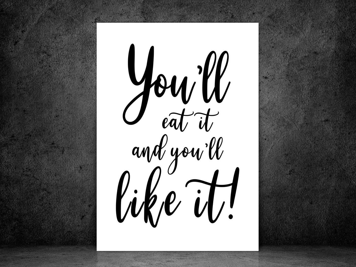 You'll eat it & you'll like it!