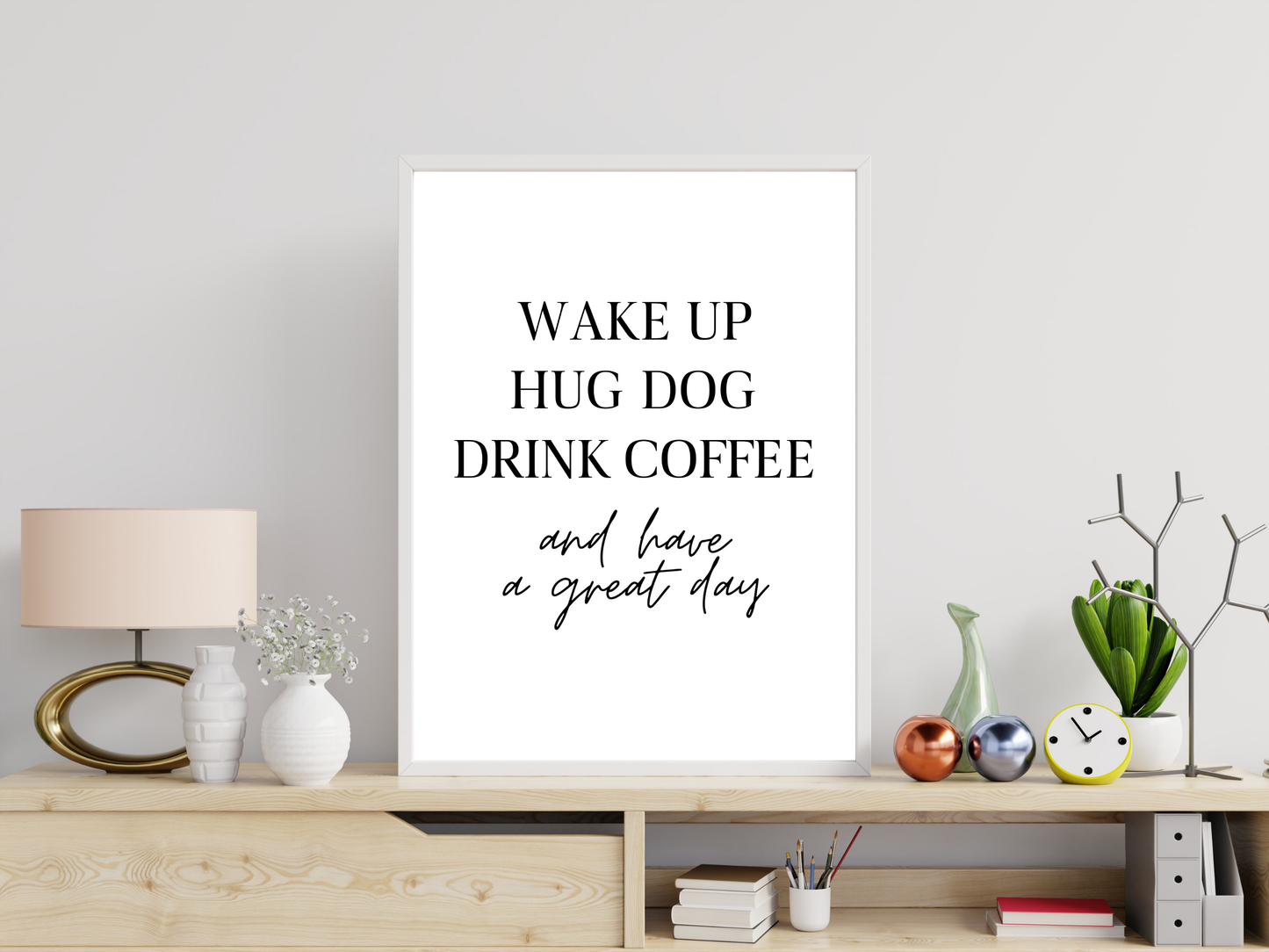 Wake Up, Hug Dog, Drink Coffee