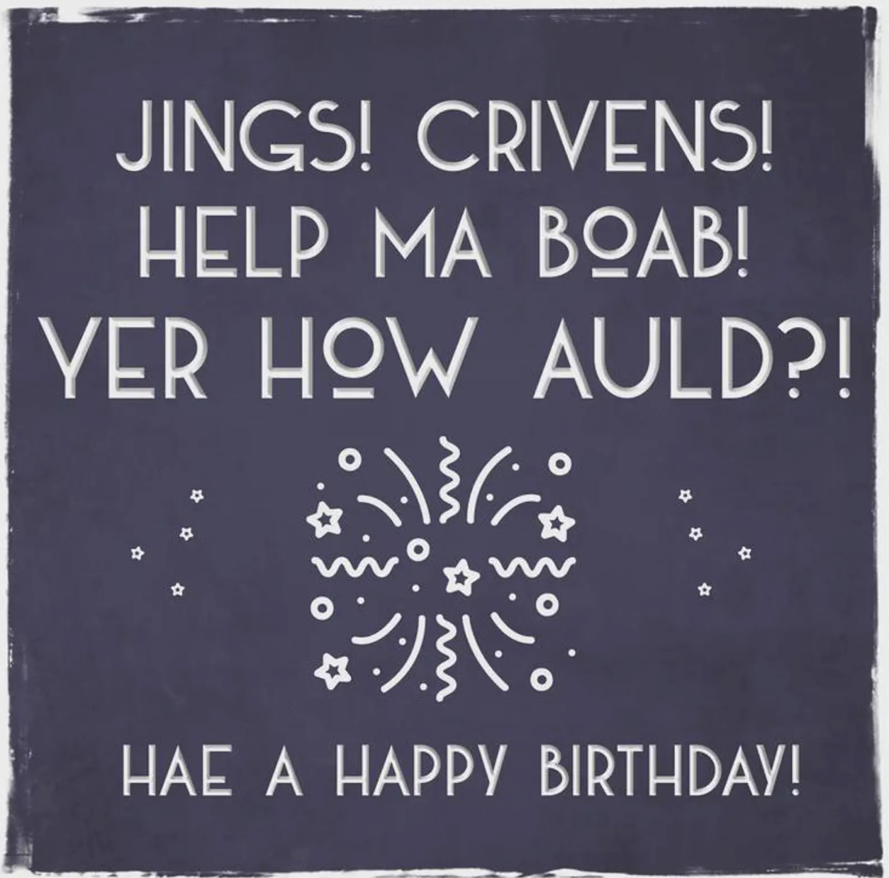 Ye'r How Auld Birthday Card