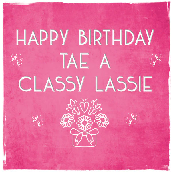 Tae A Classy Lassie Birthday Card