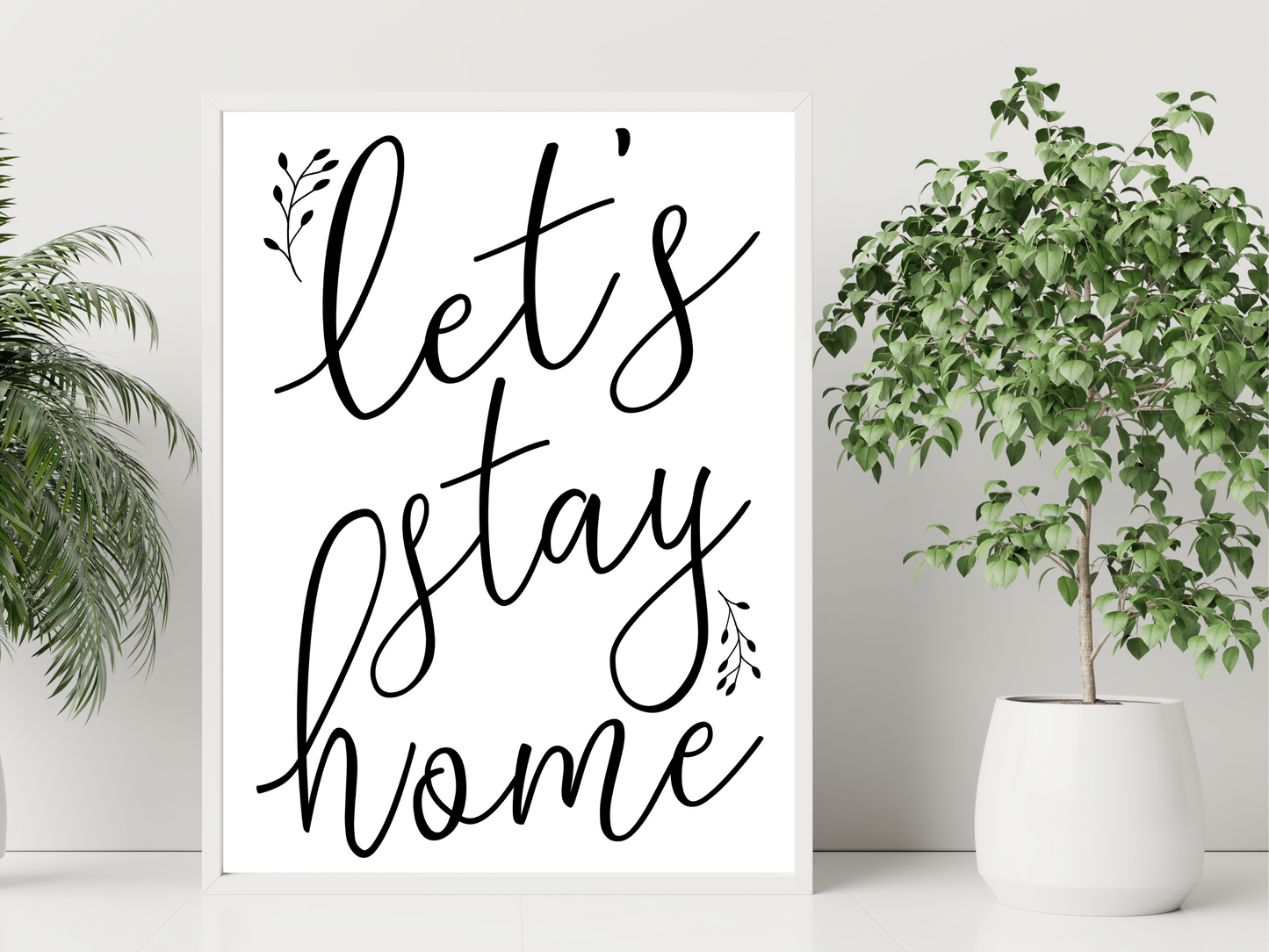 Let's Stay Home Floral