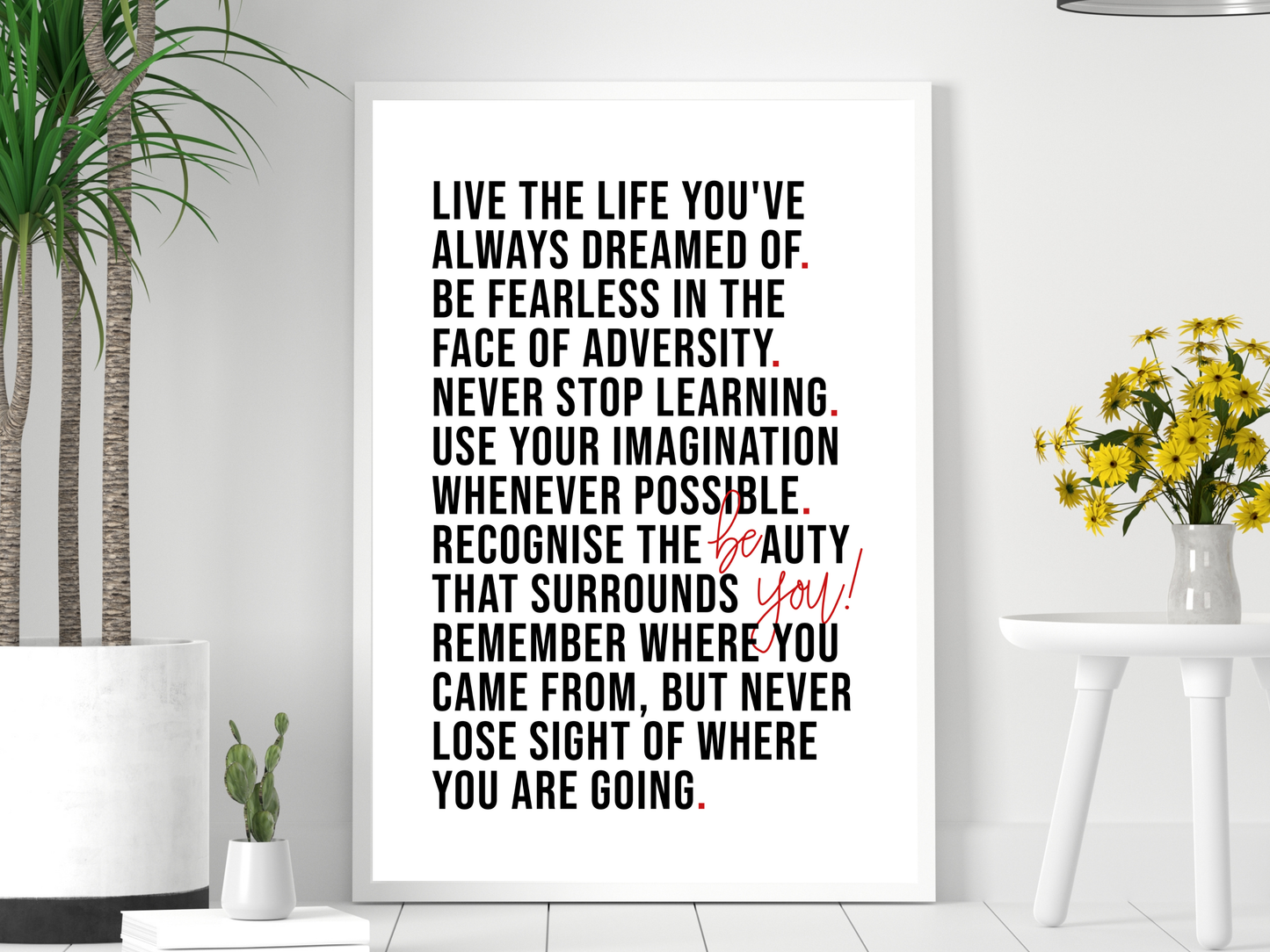 Be You Print | Live The Life You've Always Dreamed Of