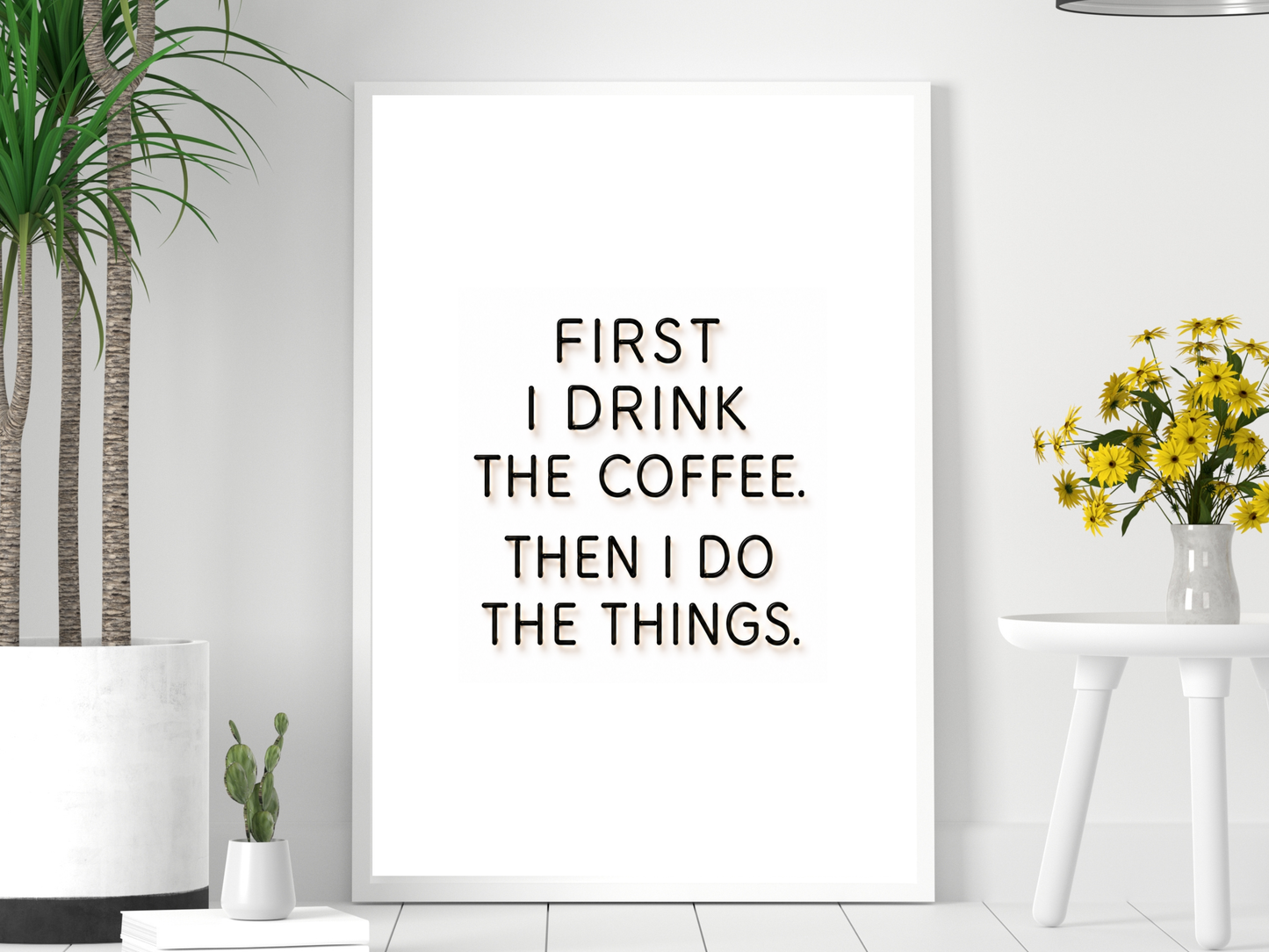 First I Drink The Coffee