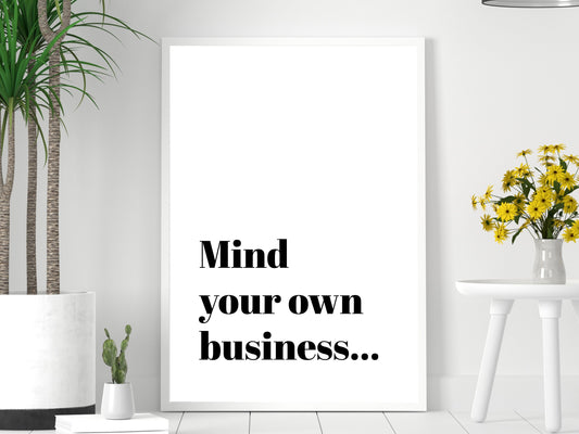 Mind your own business...