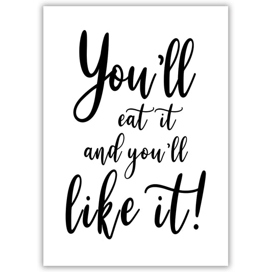 You'll eat it & you'll like it!