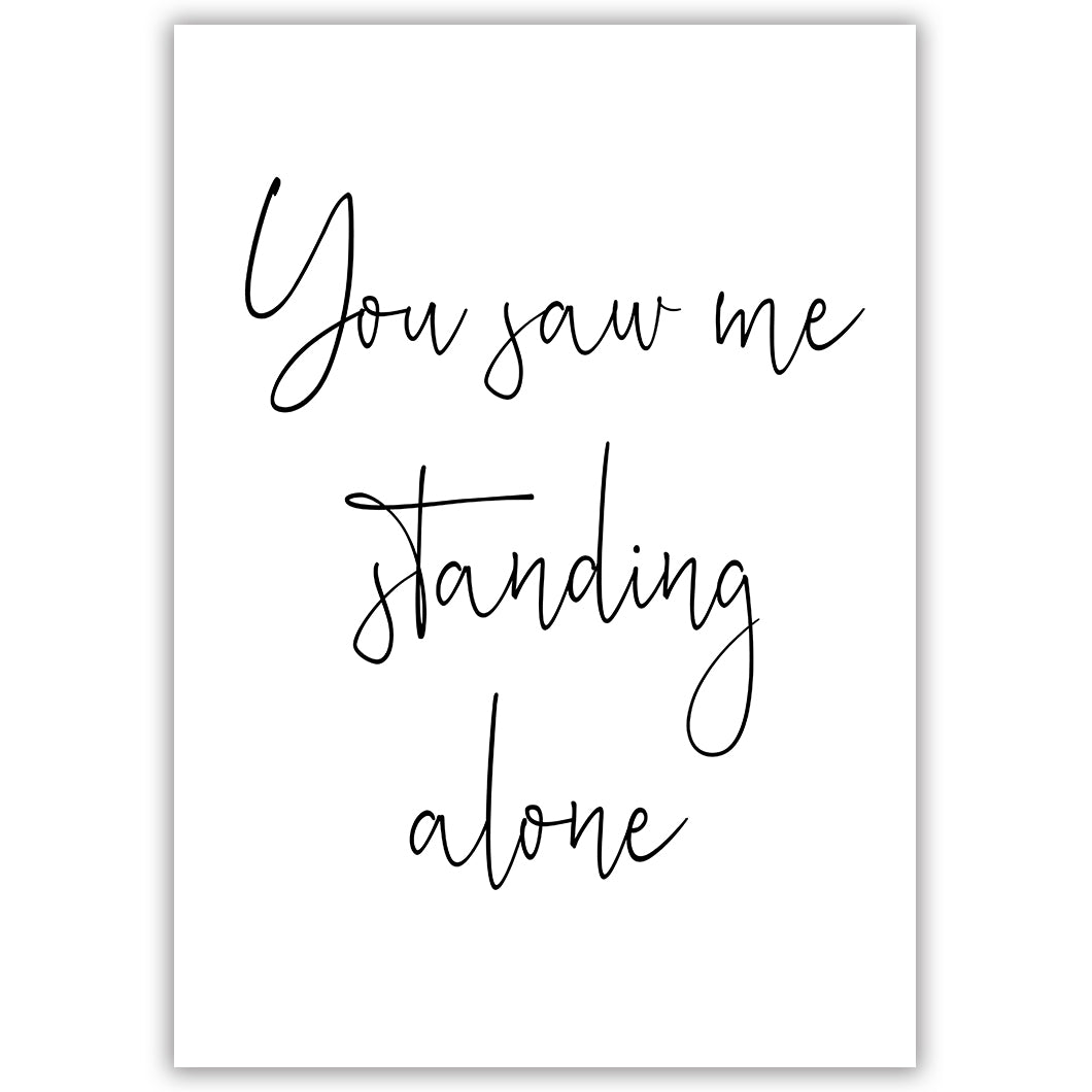 You Saw Me Standing Alone