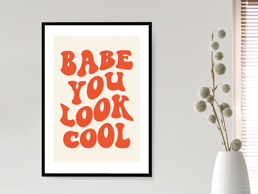 Babe You Look Cool Print | Retro Quote Poster