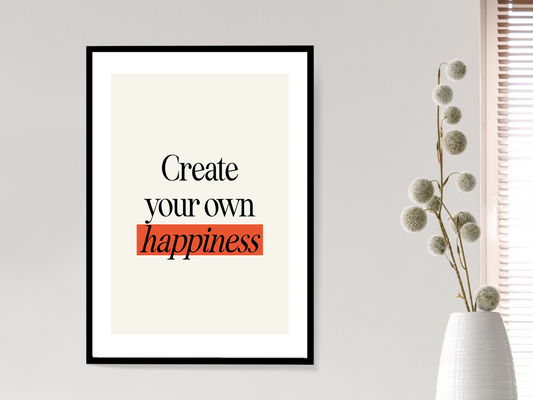 Create Your Own Happiness Print | Motivational Quote Poster
