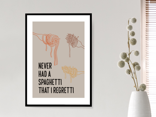 Never Had A Spaghetti I Regretti  Poster | Funny Kitchen Print
