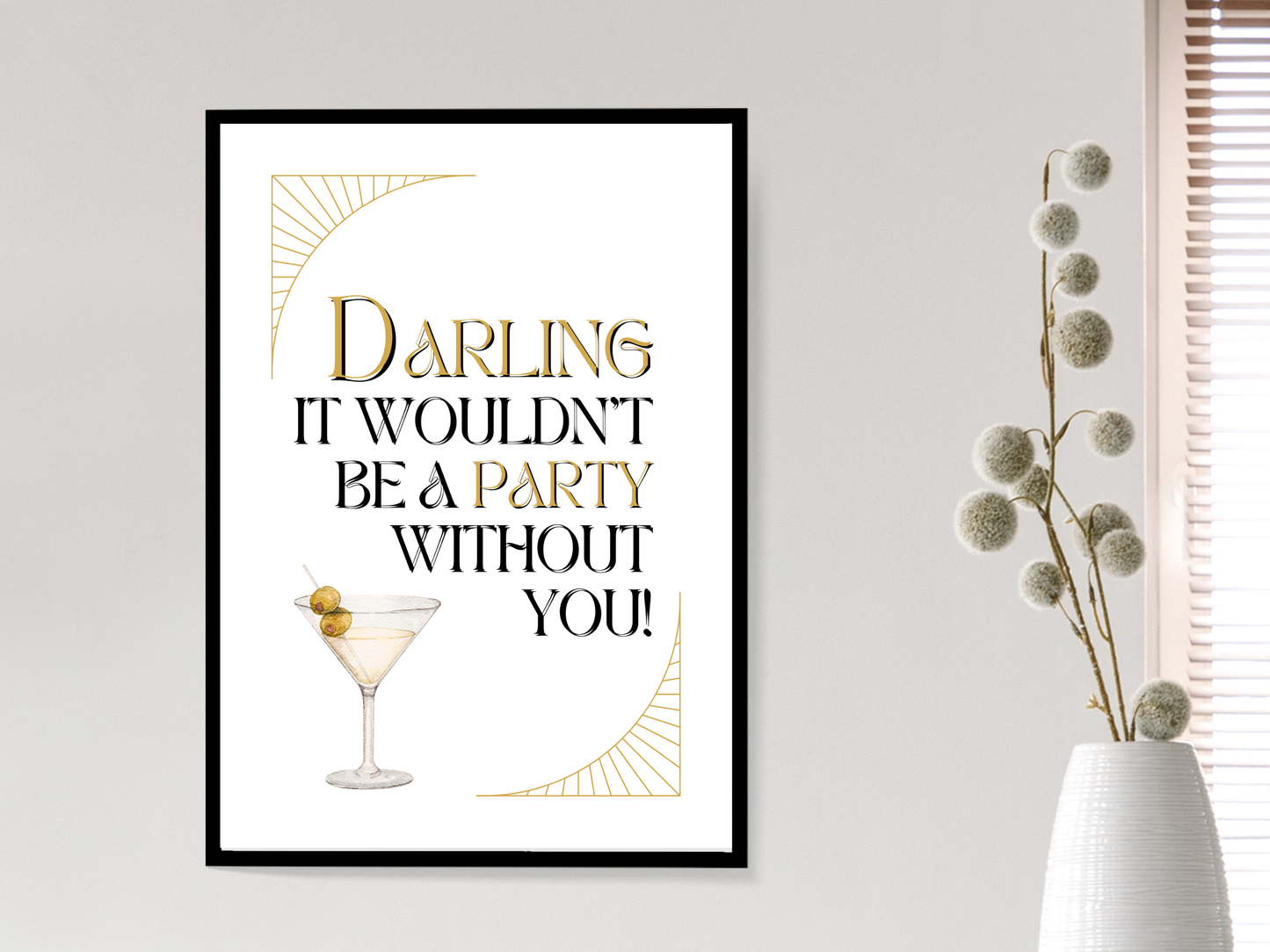 Darling It Wouldn't Be A Party Without You | Cocktail Print