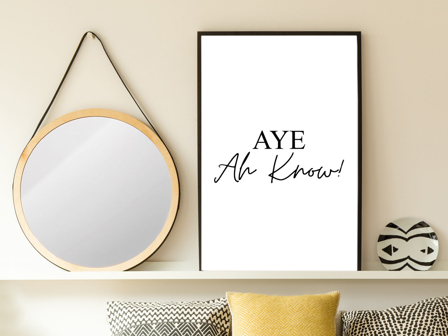 Aye Ah Know Print