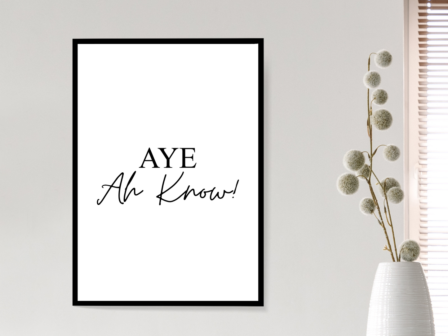 Aye Ah Know Print