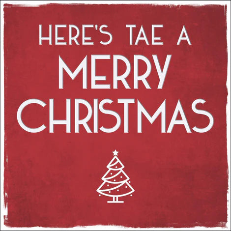 Here's Tae A Merry Christmas Card