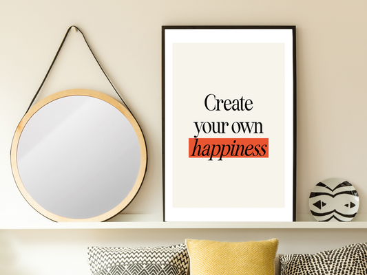 Create Your Own Happiness Print | Motivational Quote Poster