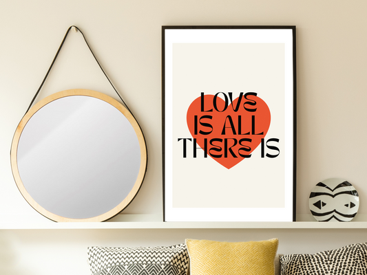 Love Is All There Is Print | Romantic Quote Poster