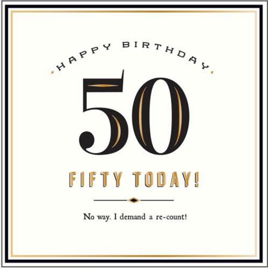 50 Today! Demand a Re-count greetings card with a large black 50 and Fifty Today in gold lettering