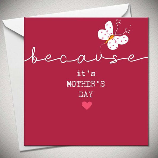 Because It's Mother’s Day Card
