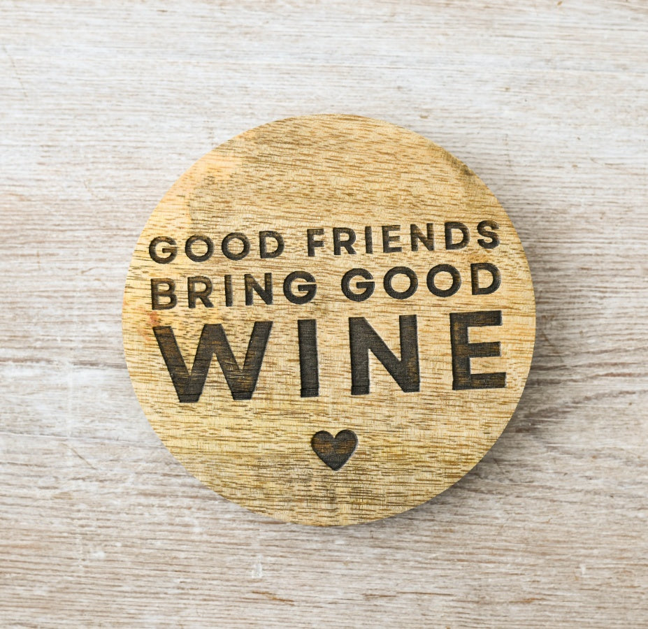 Rustic Wooden Coaster – “Good Friends Bring Good Wine”