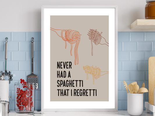 Never Had A Spaghetti I Regretti  Poster | Funny Kitchen Print