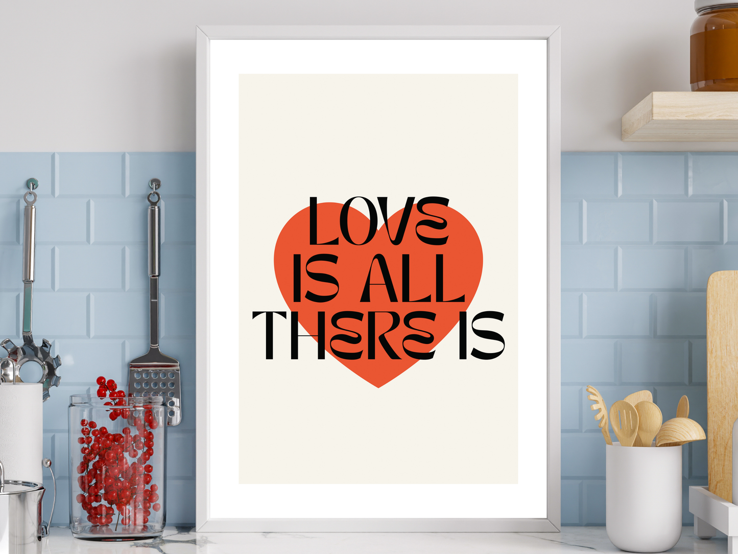 Love Is All There Is Print | Romantic Quote Poster