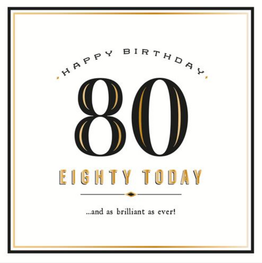 80 Brilliant as Ever greetings card with a large black and gold 80 and Happy Birthday Eighty Today lettering