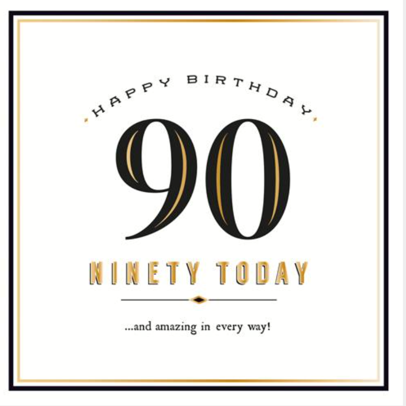 90 Amazing In Every Way greetings card with a large black 90 and Ninety Today in gold lettering