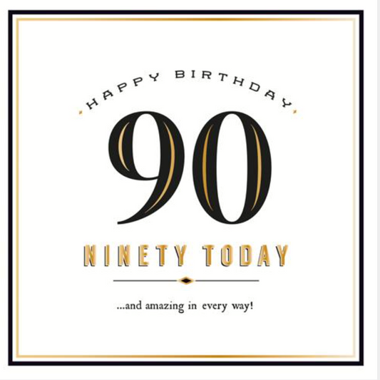 90 Amazing In Every Way greetings card with a large black 90 and Ninety Today in gold lettering
