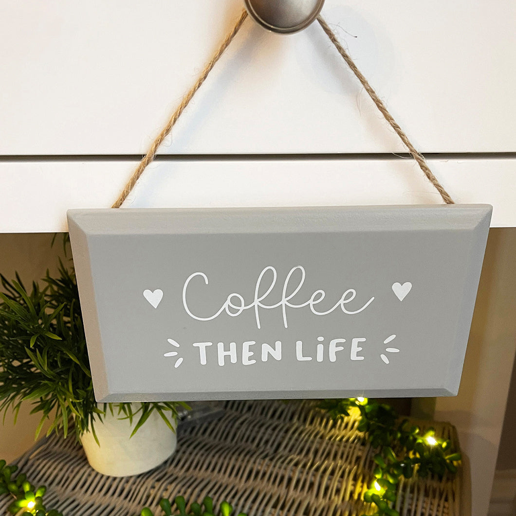 Coffee Then Life Hanging Sign