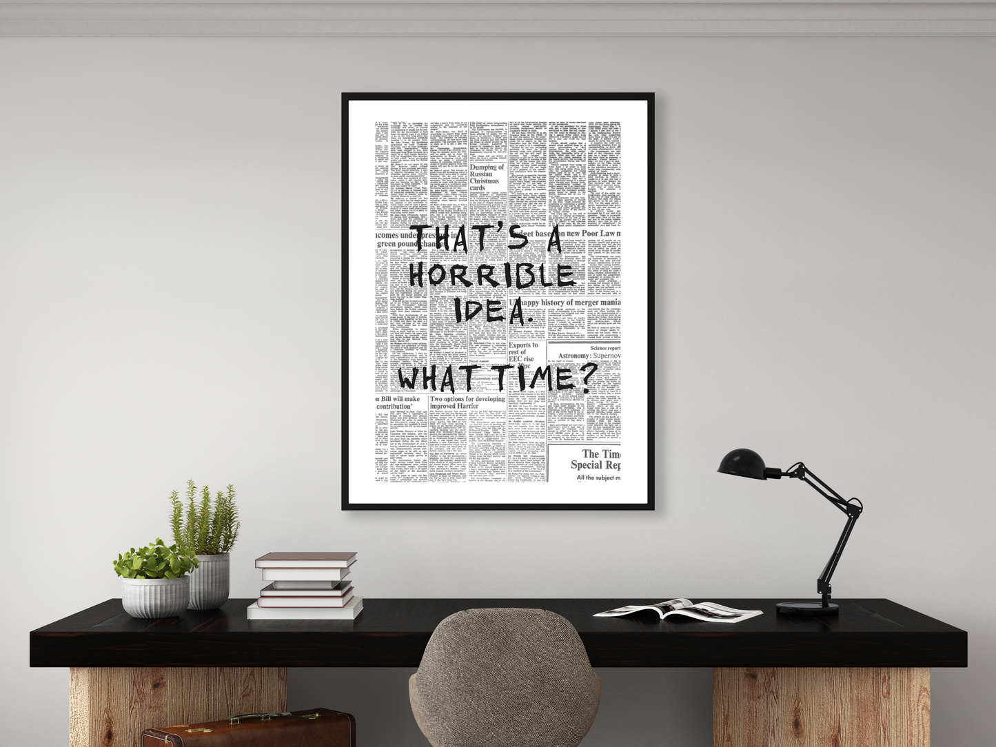 That's A Terrible Idea. What Time? Newspaper Poster Print | Funny Motivational Wall Art