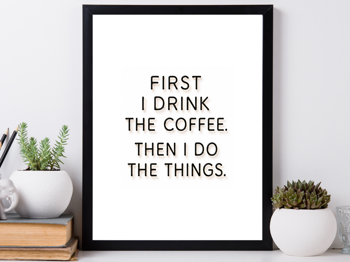First I Drink The Coffee
