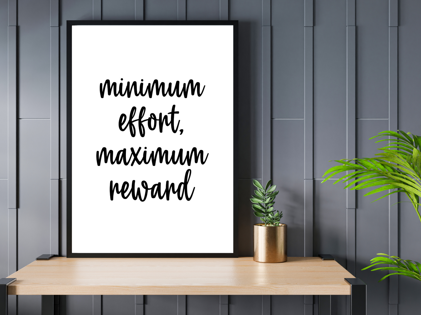 Minimum Effort, Maximum Reward