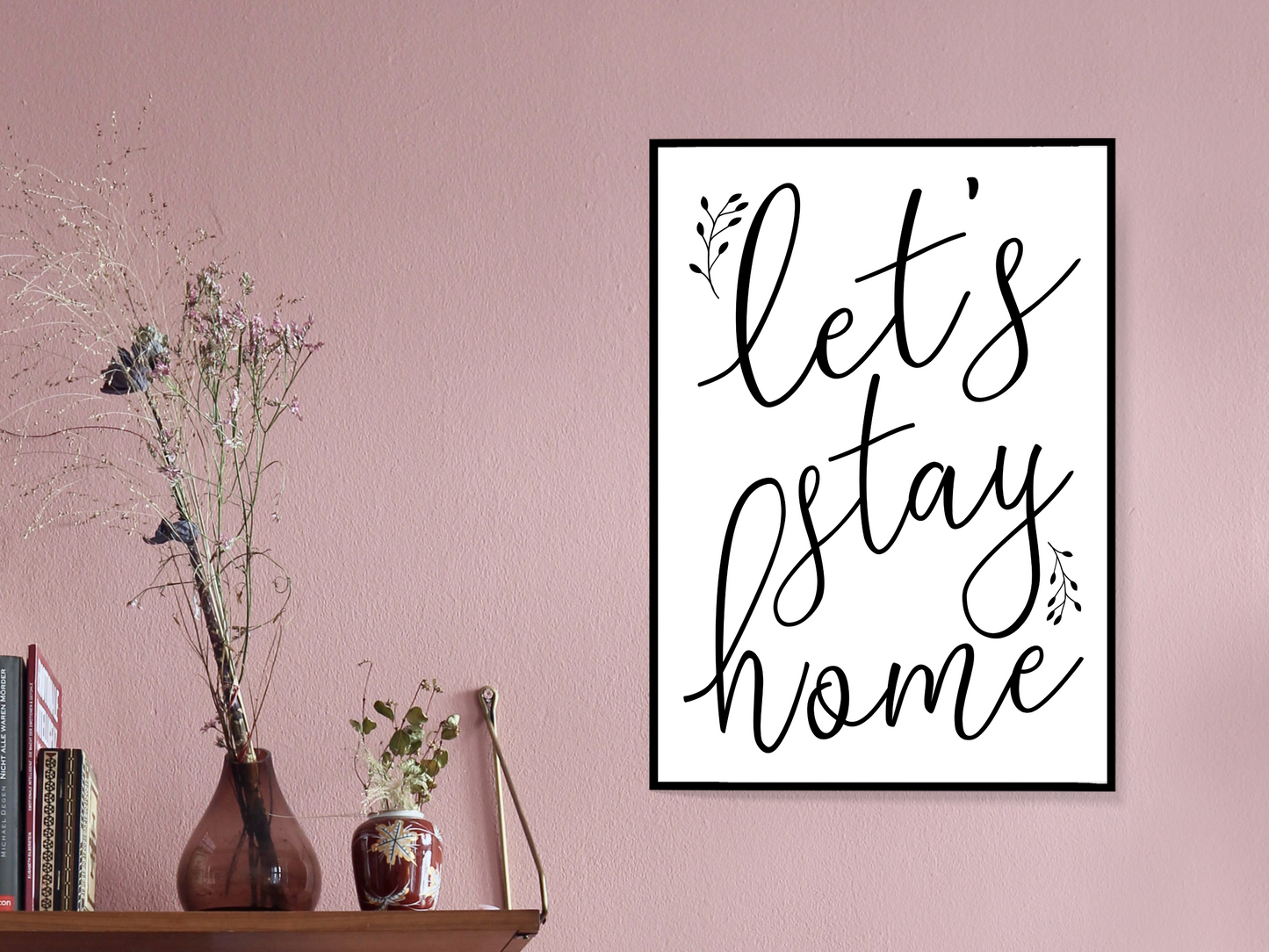 Let's Stay Home Floral