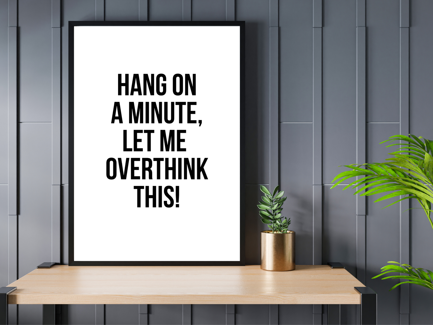 Let Me Overthink This | Funny Relatable Wall Art