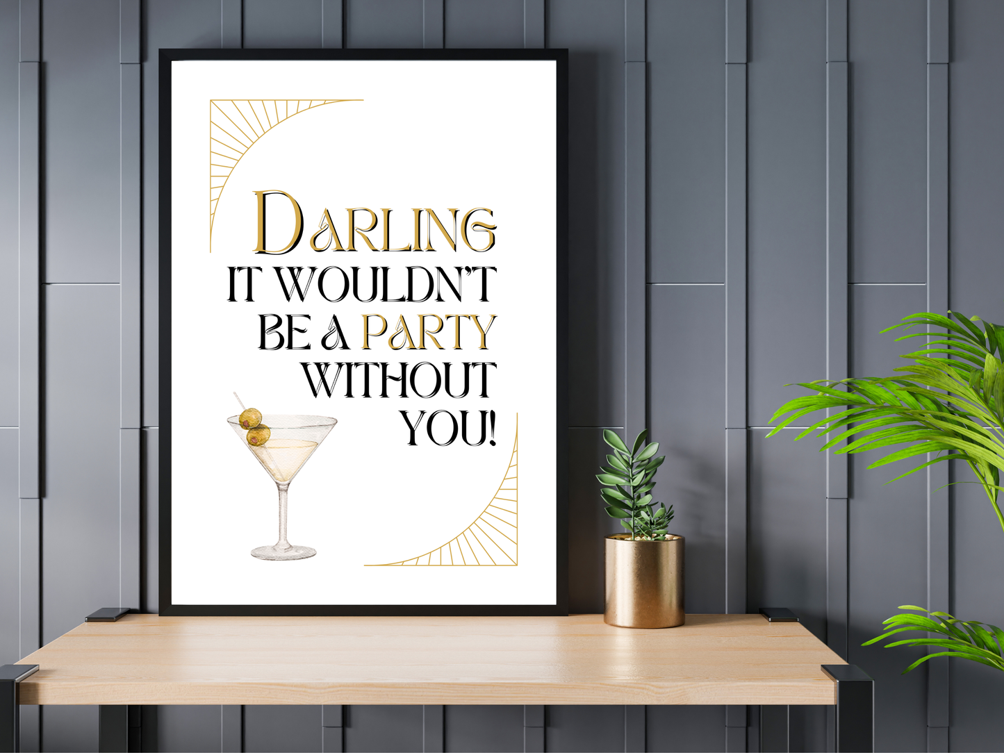 Darling It Wouldn't Be A Party Without You | Cocktail Print