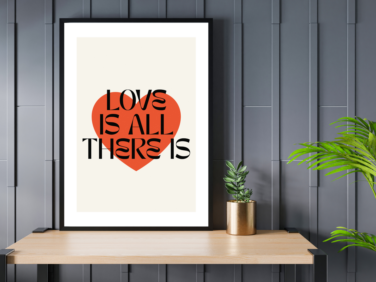 Love Is All There Is Print | Romantic Quote Poster