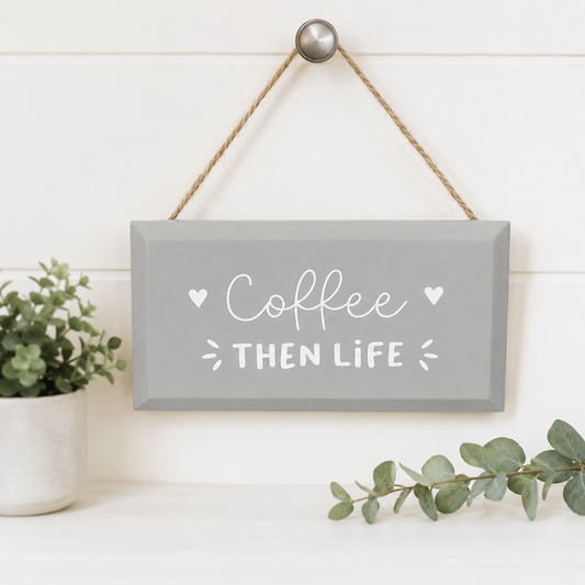 Coffee Then Life Hanging Sign