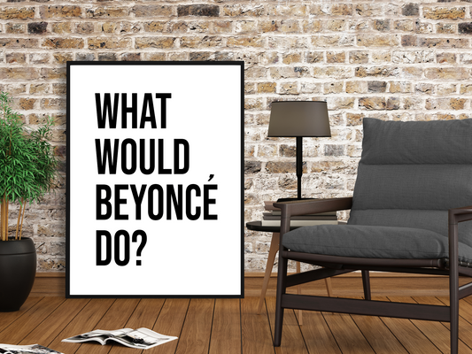 What would Beyonce do