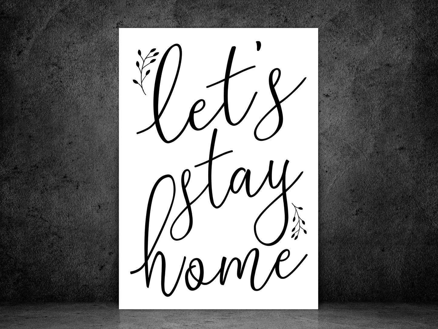 Let's Stay Home Floral