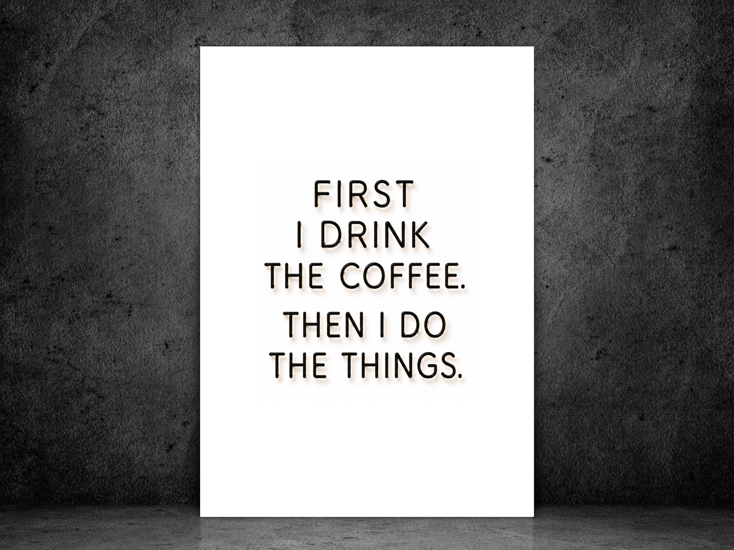 First I Drink The Coffee